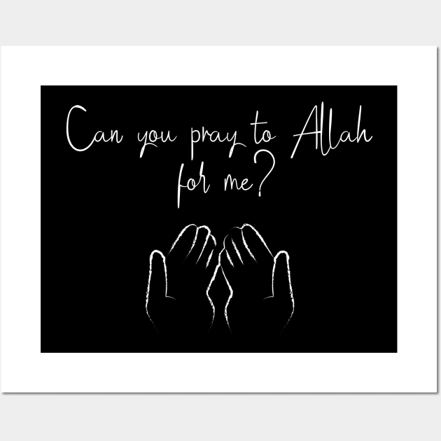 Can you pray to Allah for me ? Wall Art by Tilila